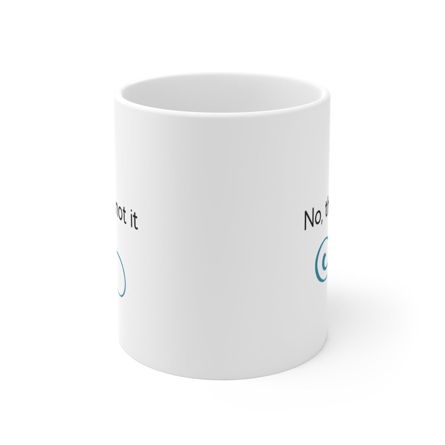 No, thats not it - Mug 11oz