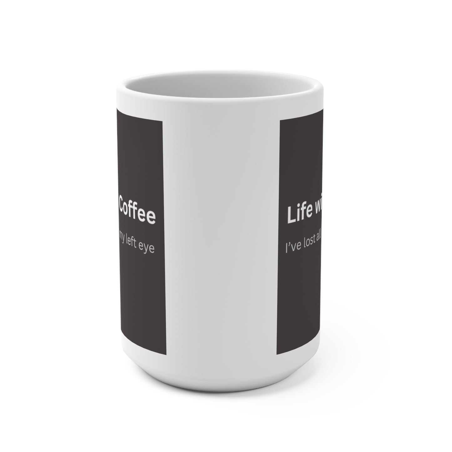 Life Without Coffee Mug 15oz