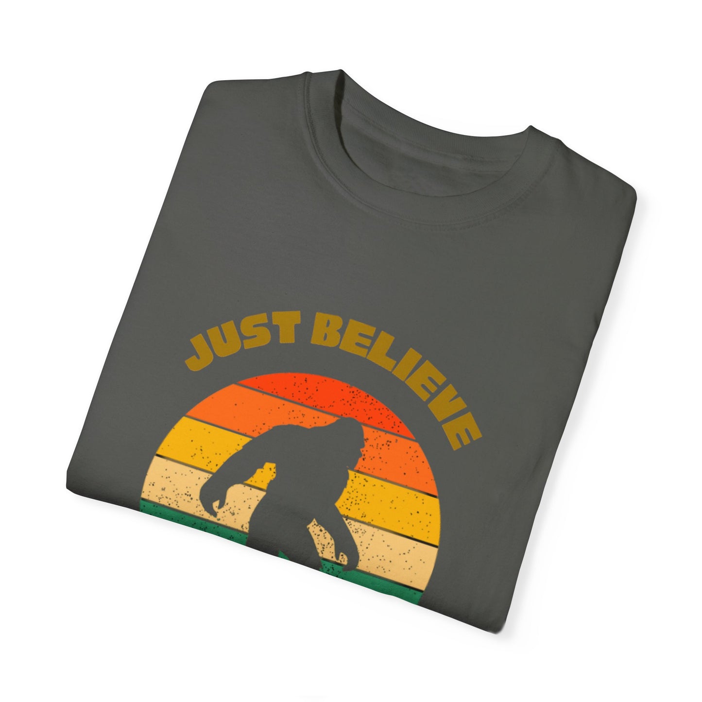 Just Believe Bigfoot -Unisex Garment-Dyed T-shirt