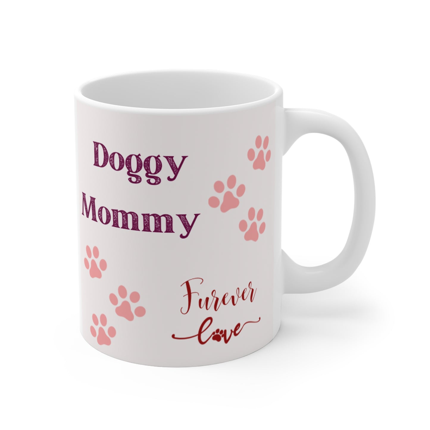 Doggy Mommy Furever Love Mug 11oz