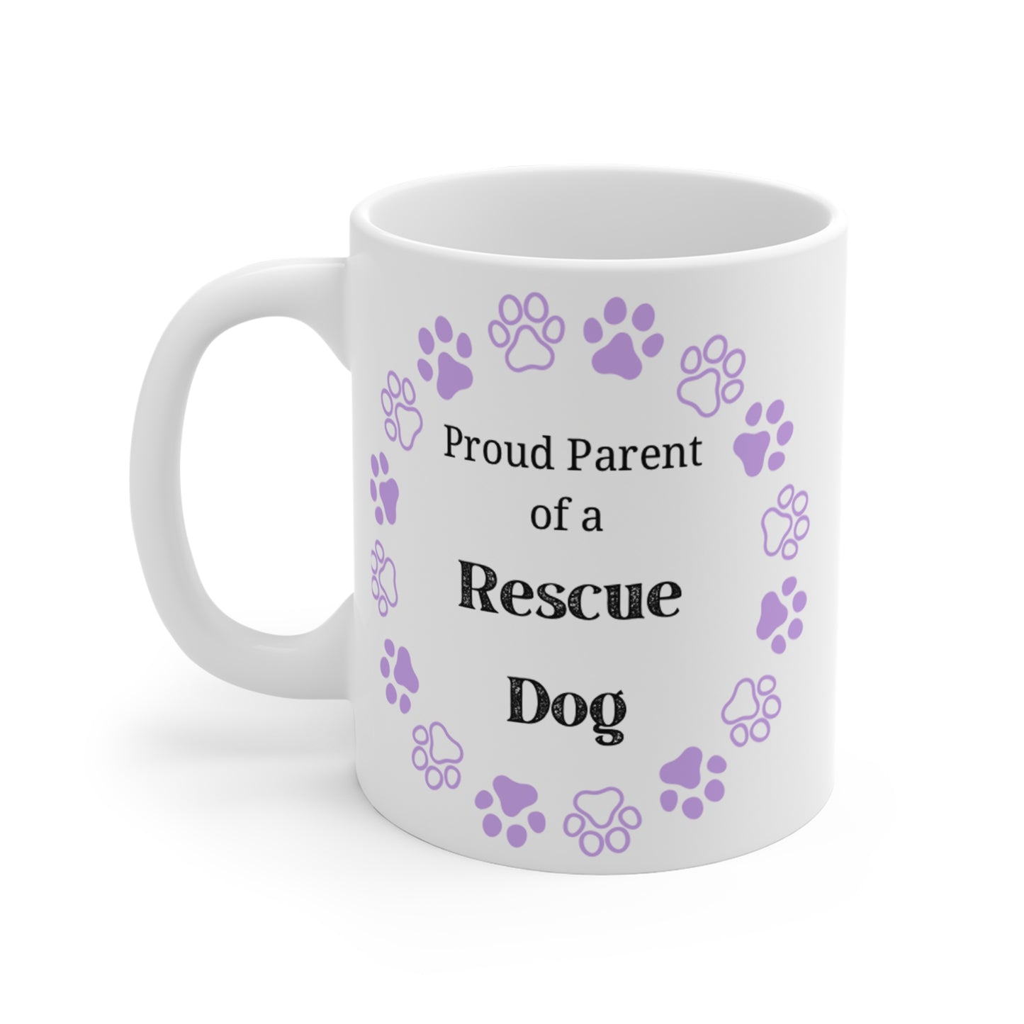 Proud Parent of a Rescue Dog Mug 11oz