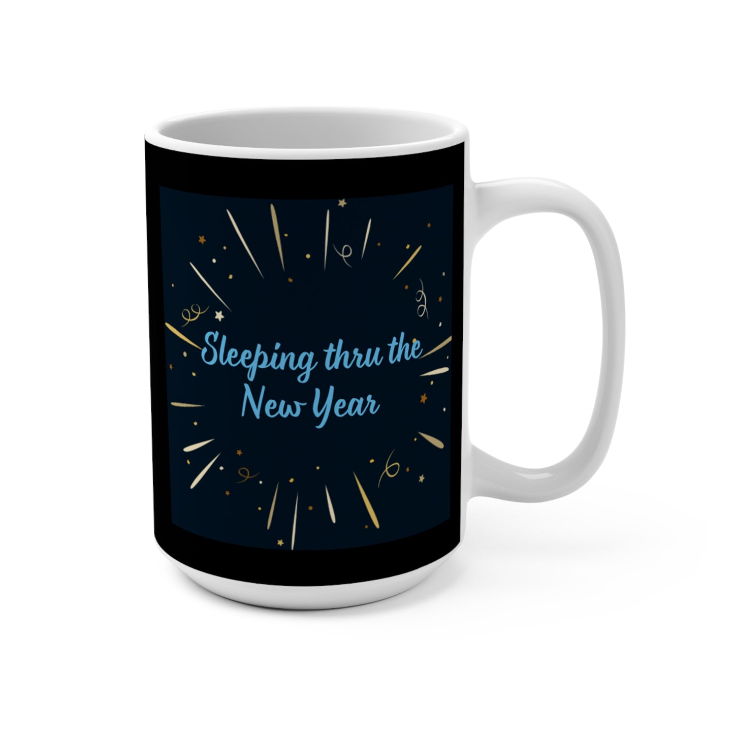 Sleeping thru the New Year Mug 15oz