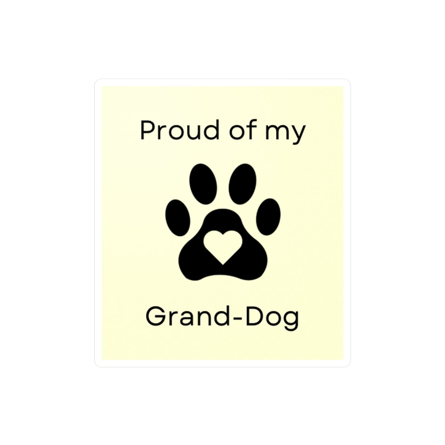 Proud of my Grand-dog - Vinyl Decal