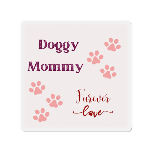 Doggy Mommy Furever Love Magnet