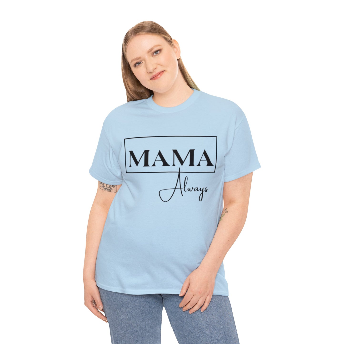 Mama Always - Heavy Cotton Tee