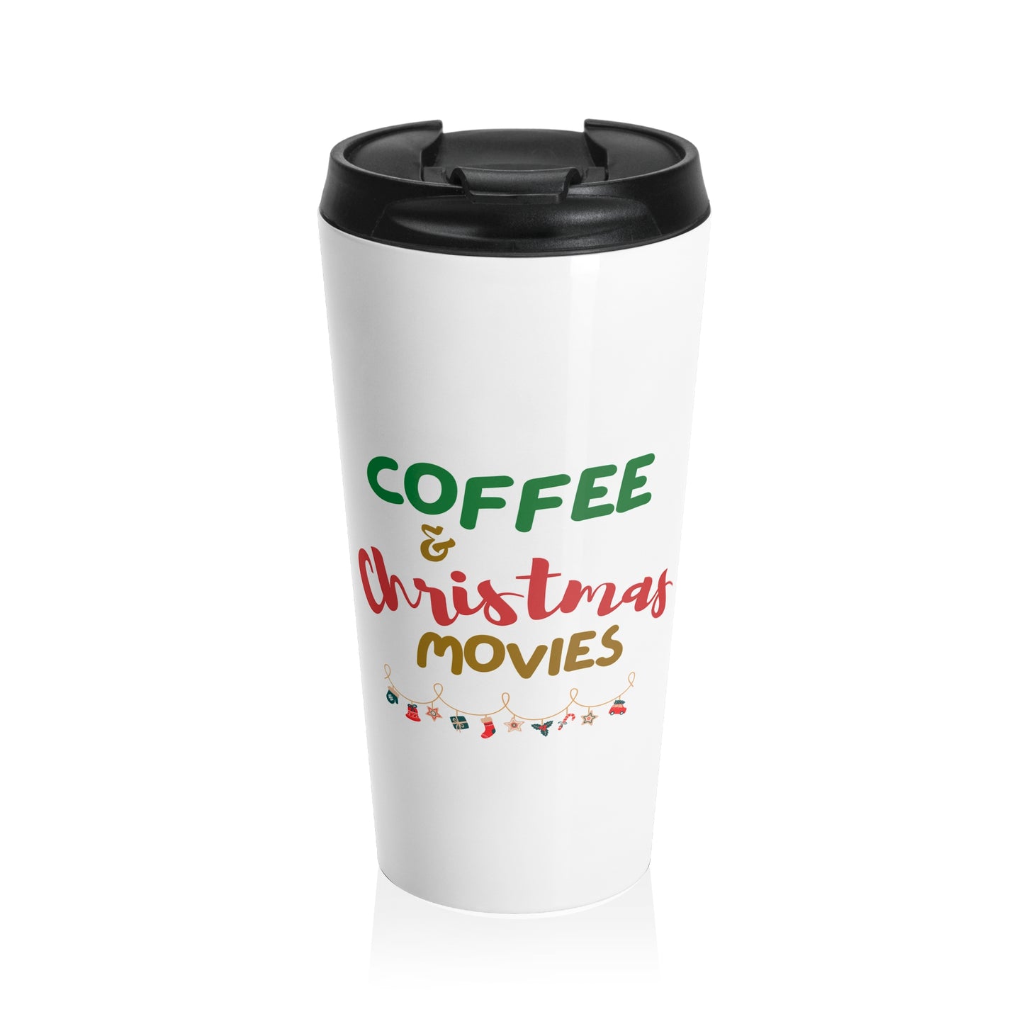 Coffee and Christmas Movies - Stainless Steel Travel Mug