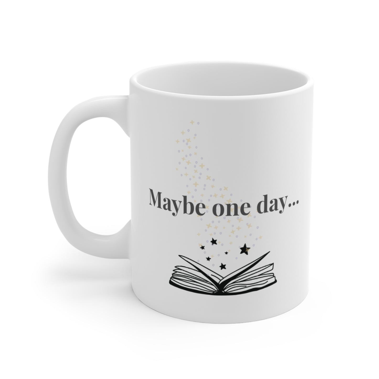 Maybe One Day - Mug 11oz