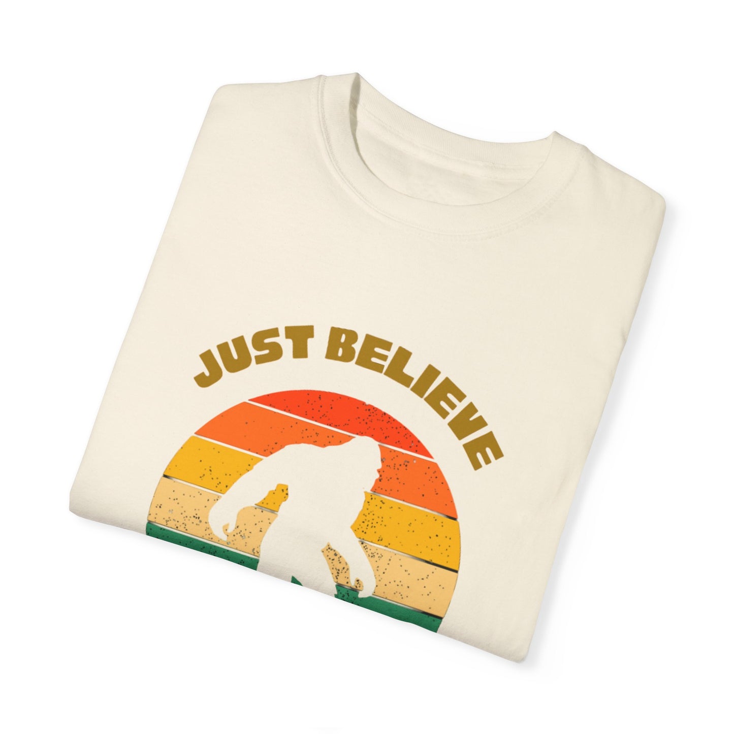 Just Believe Bigfoot -Unisex Garment-Dyed T-shirt