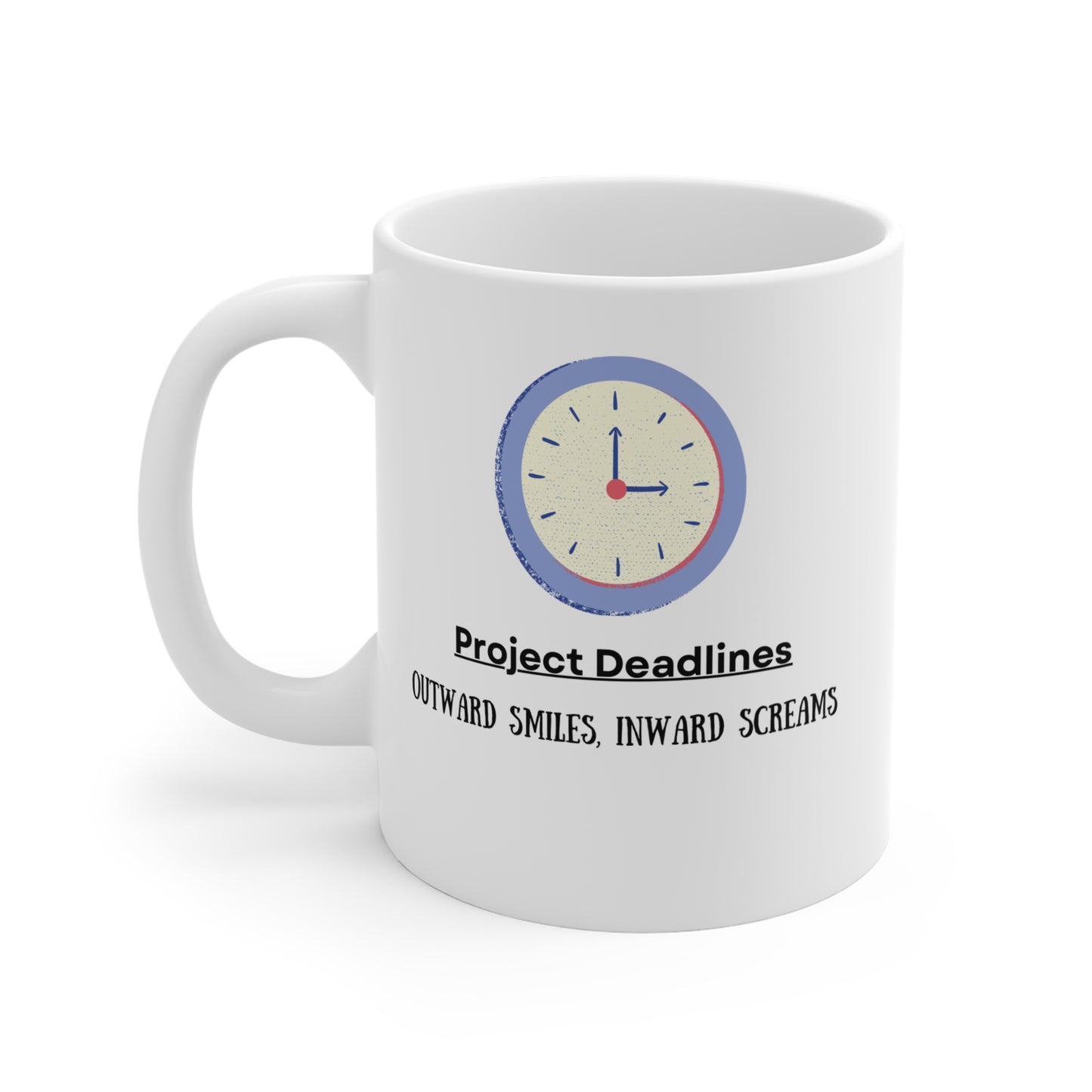 Project Deadlines Mug 11oz