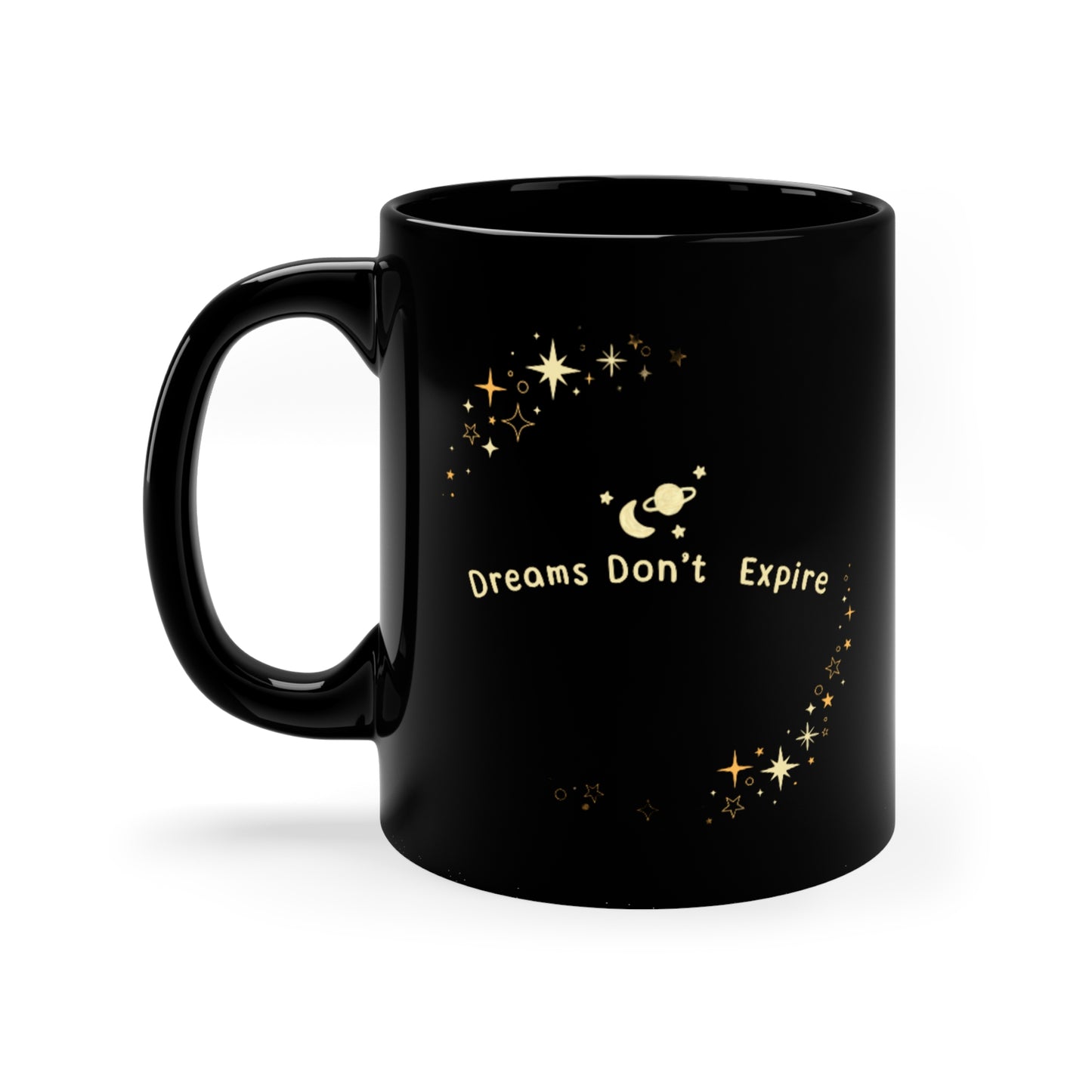 Dreams Dont Expire- 11oz Black Mug