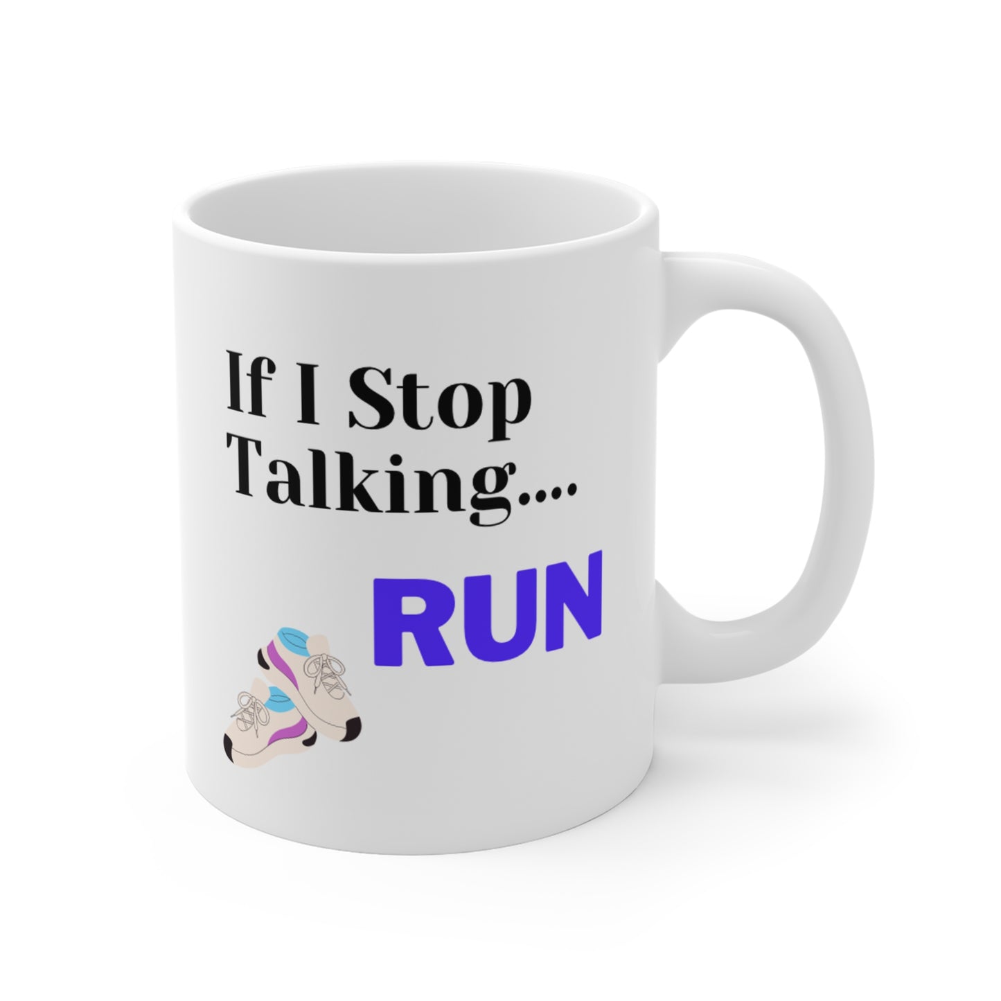 If I Stop Talking Run - Mug 11oz