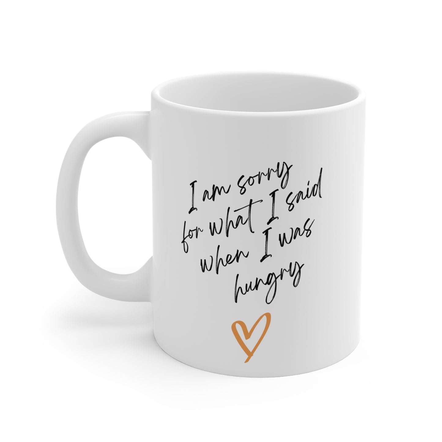 Sorry I Was Hungry - Mug 11oz