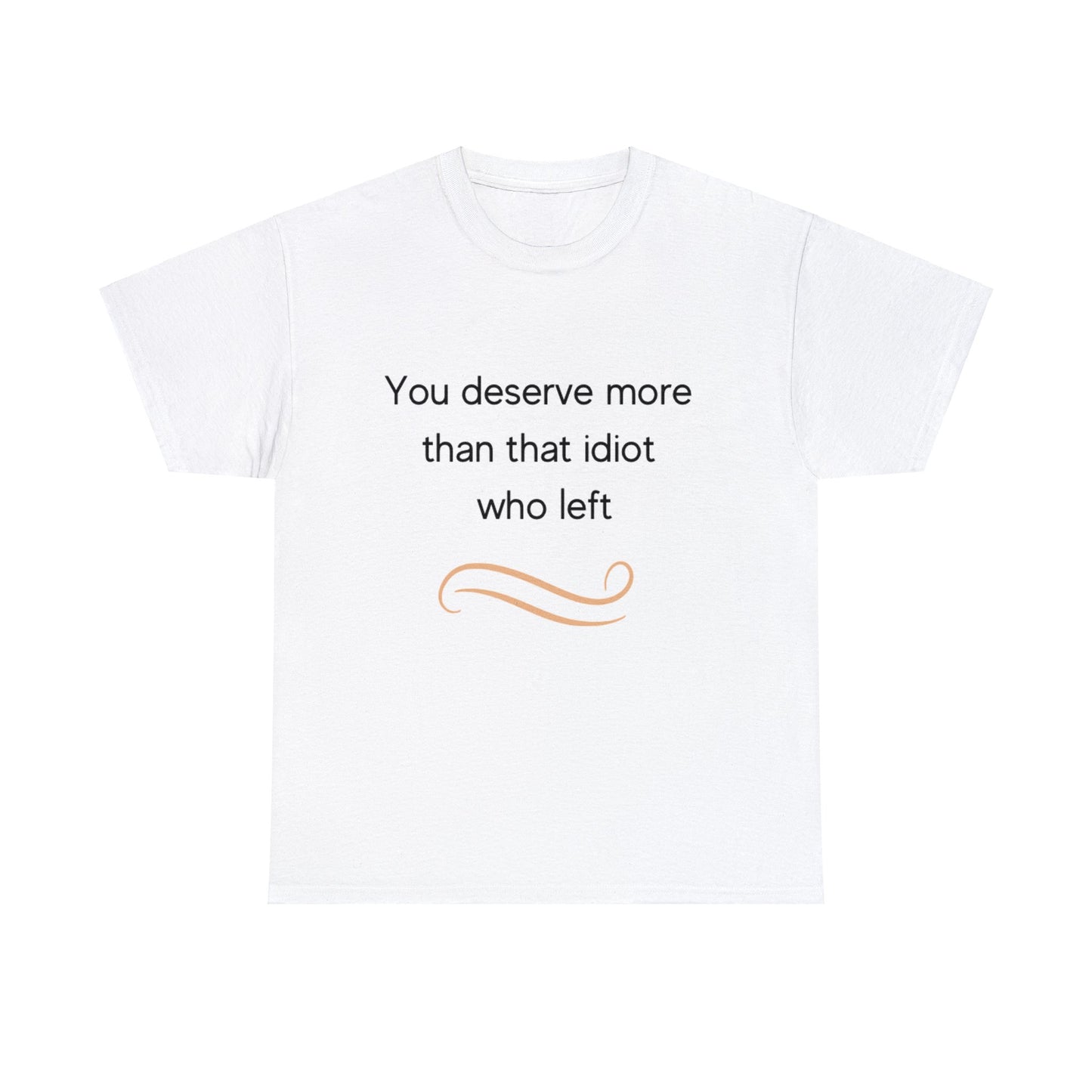 You deserve more - Unisex Heavy Cotton Tee