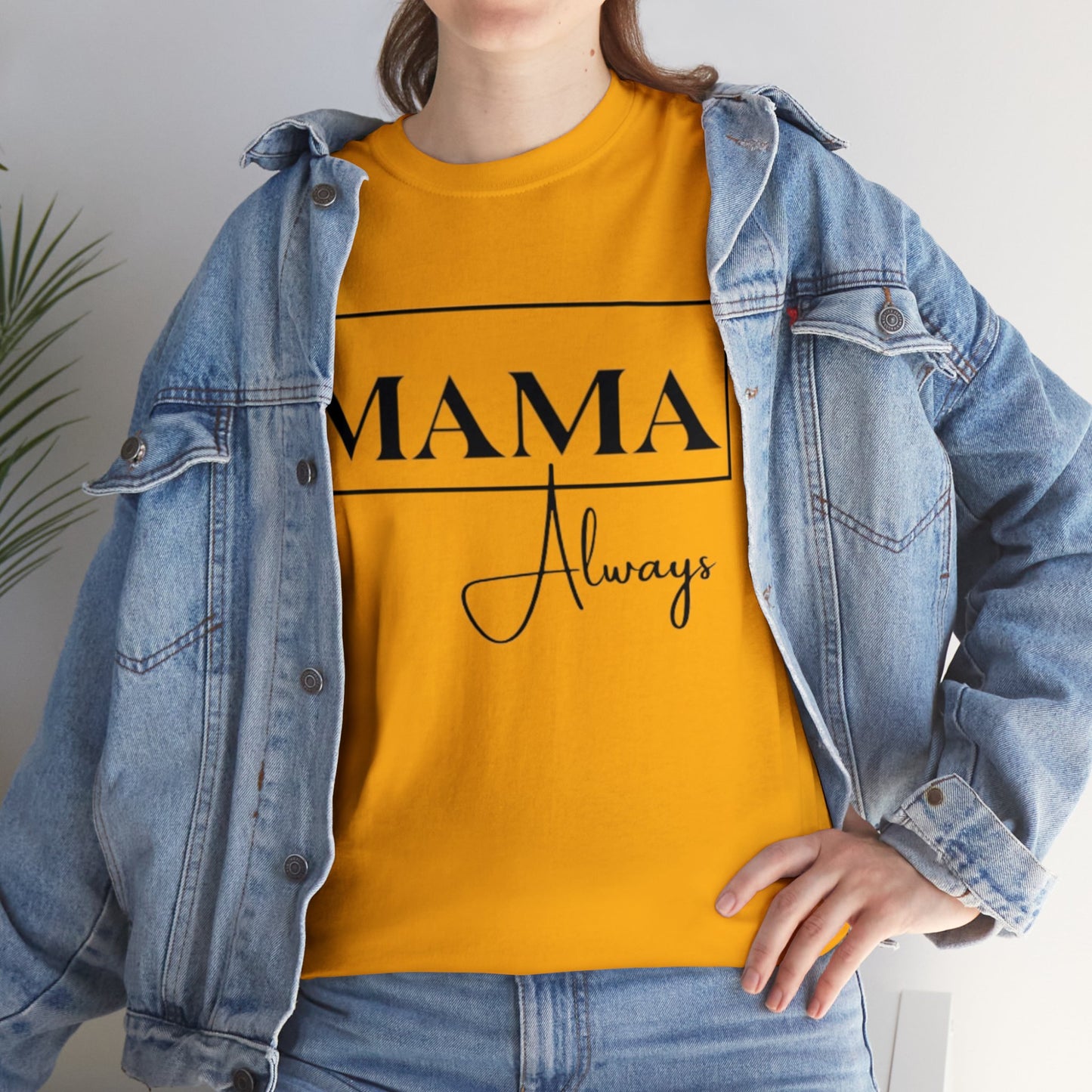 Mama Always - Heavy Cotton Tee