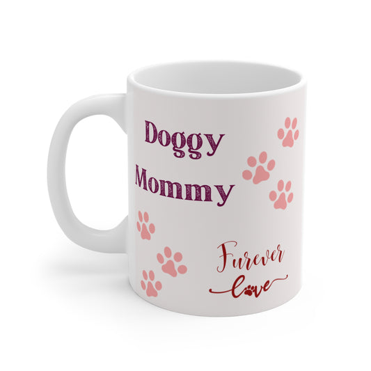 Doggy Mommy Furever Love Mug 11oz